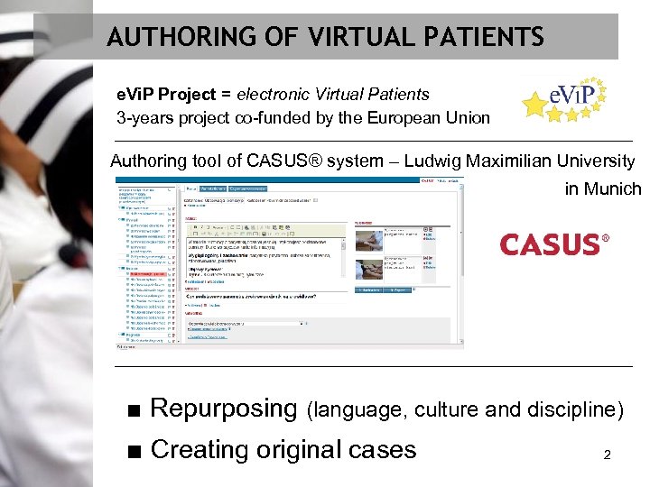 AUTHORING OF VIRTUAL PATIENTS e. Vi. P Project = electronic Virtual Patients 3 -years