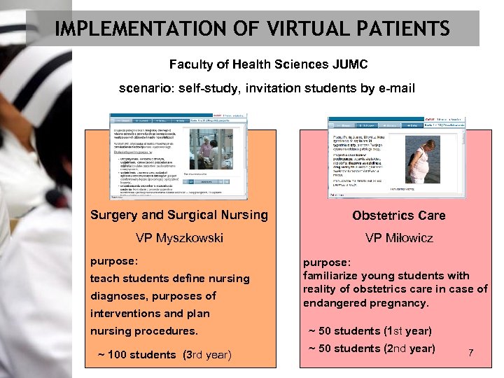 IMPLEMENTATION OF VIRTUAL PATIENTS Faculty of Health Sciences JUMC scenario: self-study, invitation students by