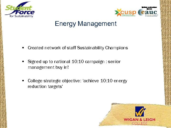 WORKING IN PARTNERSHIP WITH THE Energy Management • Created network of staff Sustainability Champions