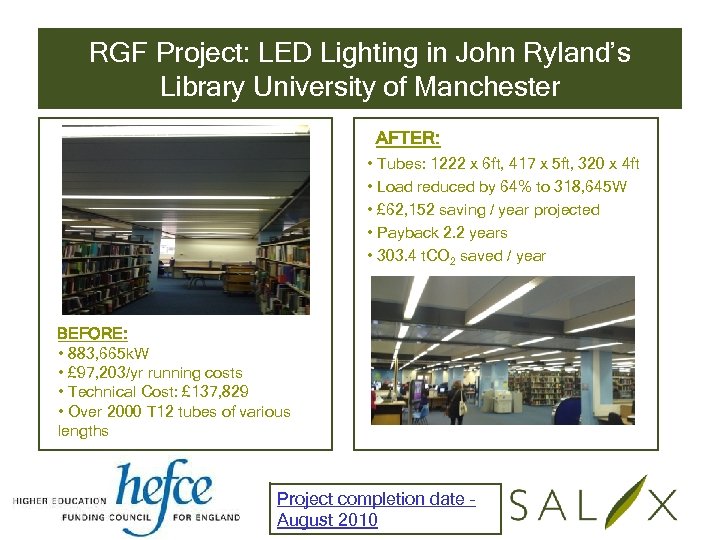 RGF Project: LED Lighting in John Ryland’s Library University of Manchester AFTER: • Tubes: