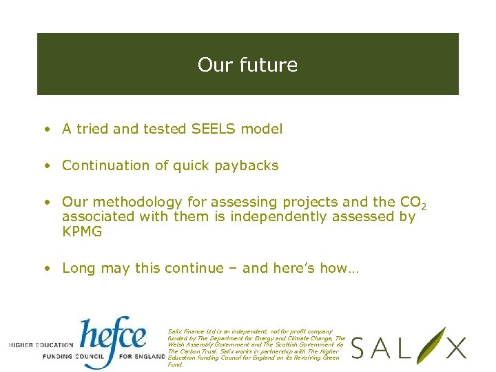 Our future • A tried and tested SEELS model • Continuation of quick paybacks