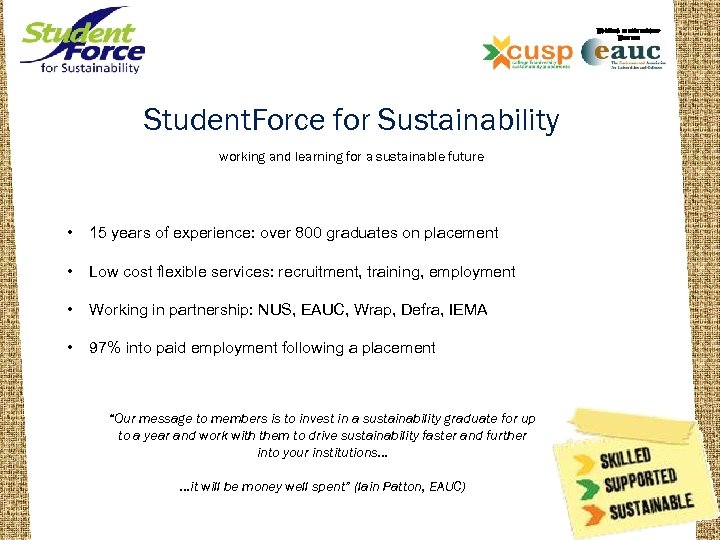 WORKING IN PARTNERSHIP WITH THE Student. Force for Sustainability working and learning for a
