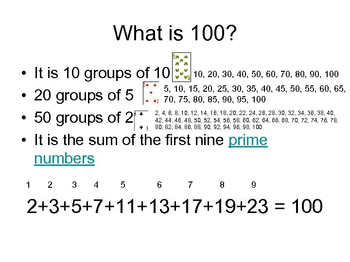 What is 100? • • It is 10 groups of 10 10, 20, 30,