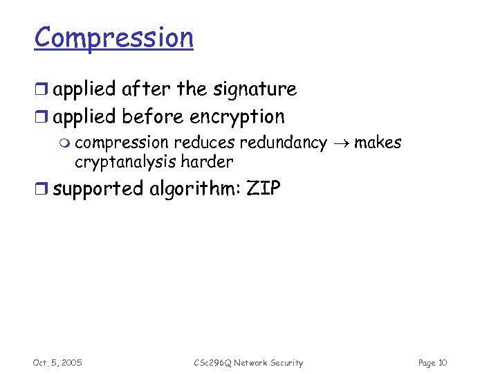 Compression r applied after the signature r applied before encryption m compression reduces redundancy