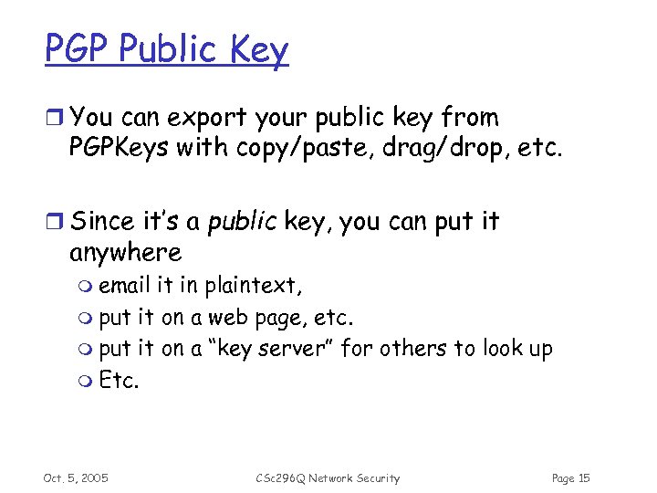 PGP Public Key r You can export your public key from PGPKeys with copy/paste,