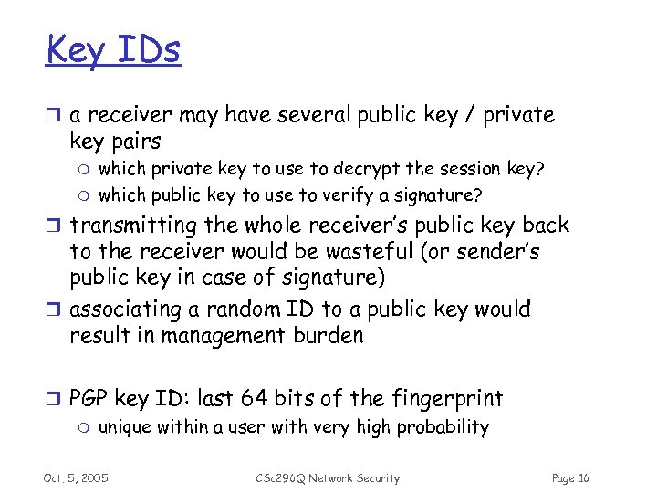 Key IDs r a receiver may have several public key / private key pairs
