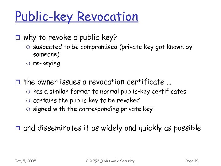 Public-key Revocation r why to revoke a public key? m suspected to be compromised