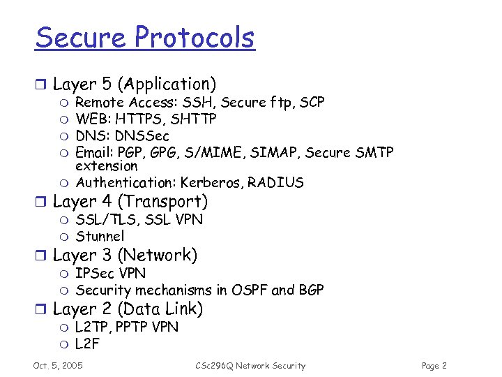Secure Protocols r Layer 5 (Application) m Remote Access: SSH, Secure ftp, SCP m