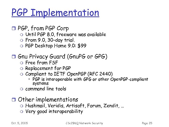 PGP Implementation r PGP, from PGP Corp m Until PGP 8. 0, freeware was