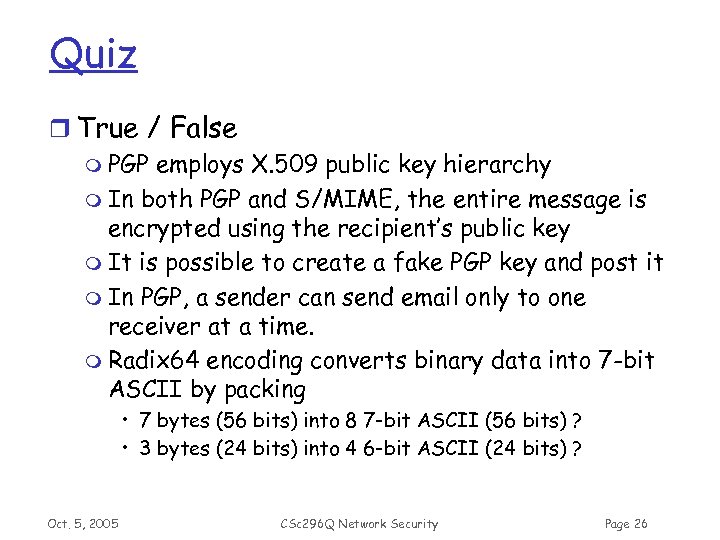 Quiz r True / False m PGP employs X. 509 public key hierarchy m