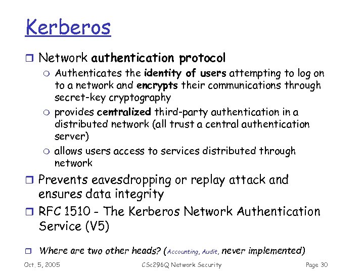 Kerberos r Network authentication protocol m Authenticates the identity of users attempting to log