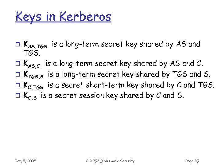 Keys in Kerberos r KAS, TGS is a long-term secret key shared by AS