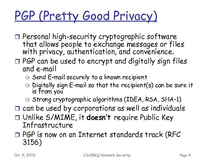 PGP (Pretty Good Privacy) r Personal high-security cryptographic software that allows people to exchange