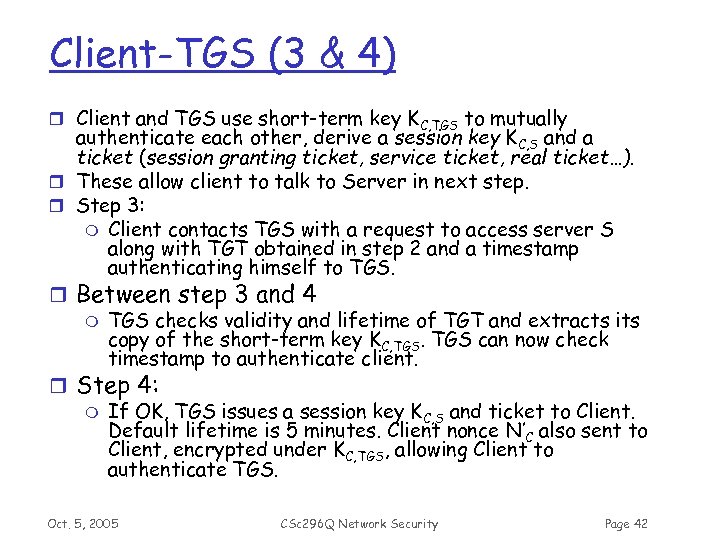 Client-TGS (3 & 4) r Client and TGS use short-term key KC, TGS to