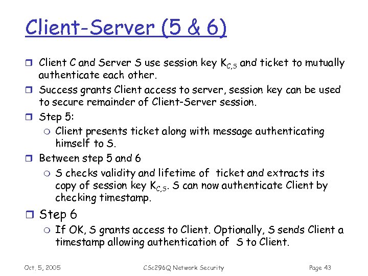 Client-Server (5 & 6) r Client C and Server S use session key KC,