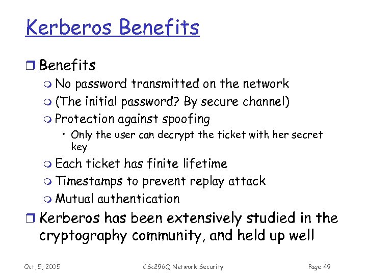 Kerberos Benefits r Benefits m No password transmitted on the network m (The initial