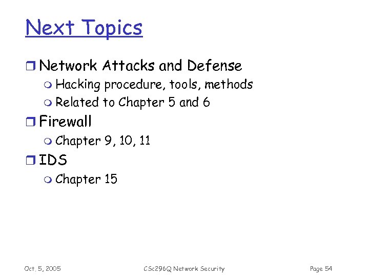 Next Topics r Network Attacks and Defense m Hacking procedure, tools, methods m Related