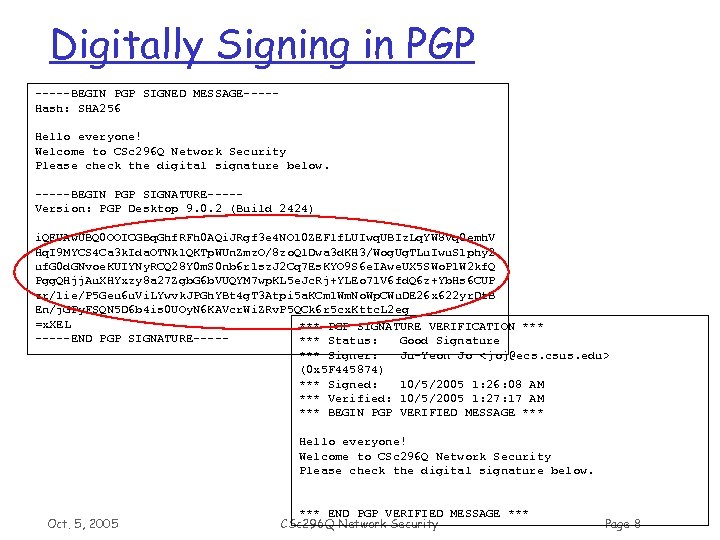 Digitally Signing in PGP -----BEGIN PGP SIGNED MESSAGE----Hash: SHA 256 Hello everyone! Welcome to