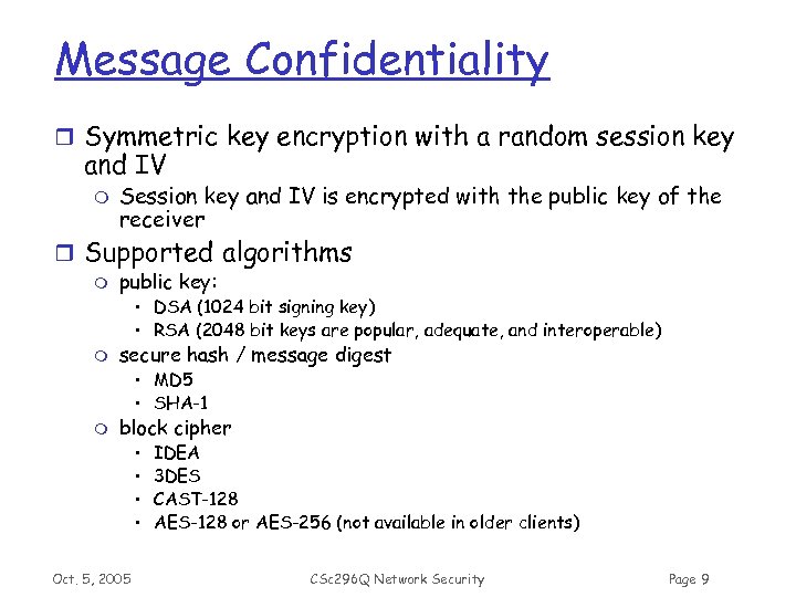 Message Confidentiality r Symmetric key encryption with a random session key and IV m