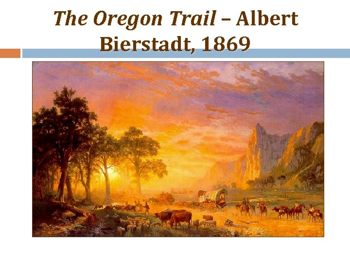 The Oregon Trail – Albert Bierstadt, 1869 