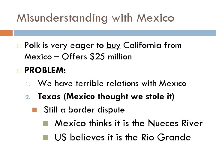 Misunderstanding with Mexico Polk is very eager to buy California from Mexico – Offers