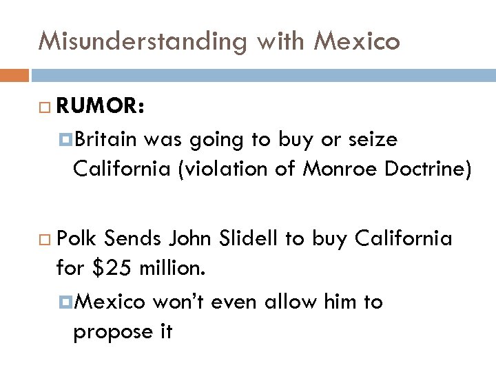 Misunderstanding with Mexico RUMOR: Britain was going to buy or seize California (violation of