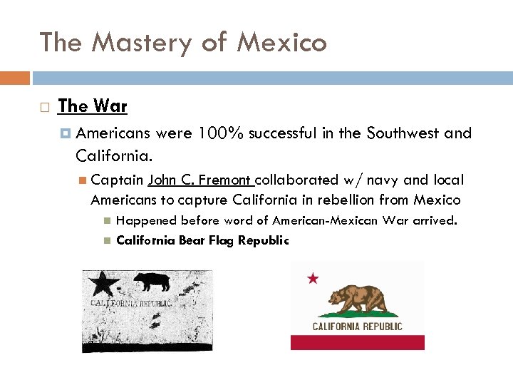 The Mastery of Mexico The War Americans were 100% successful in the Southwest and