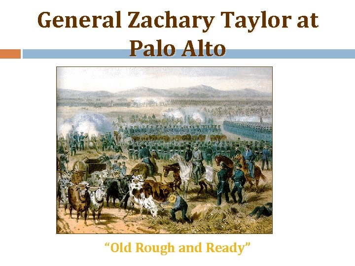 General Zachary Taylor at Palo Alto “Old Rough and Ready” 