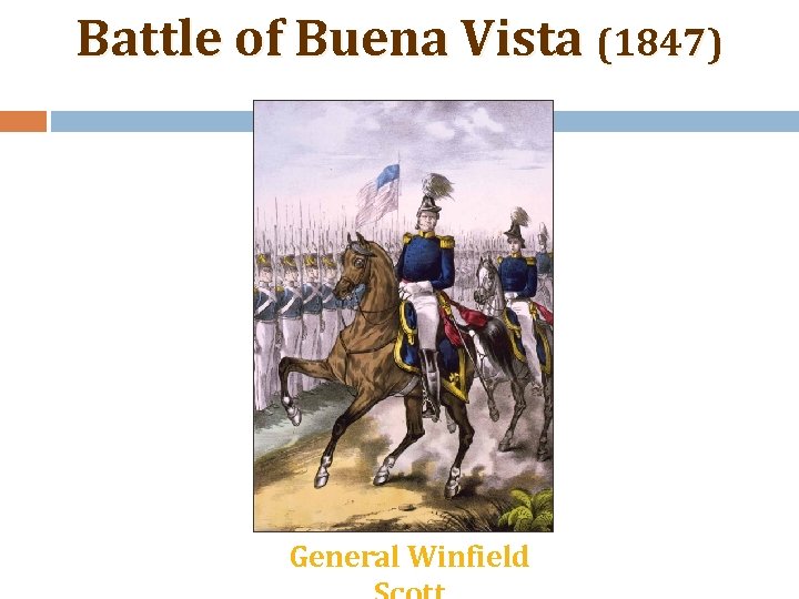 Battle of Buena Vista (1847) General Winfield 