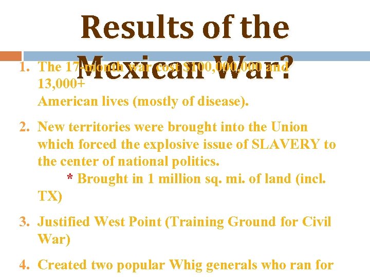 Results of the 1. The 17 -month war cost $100, 000 and Mexican War?