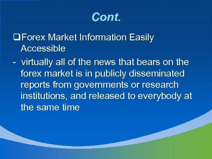 Cont. q. Forex Market Information Easily Accessible - virtually all of the news that