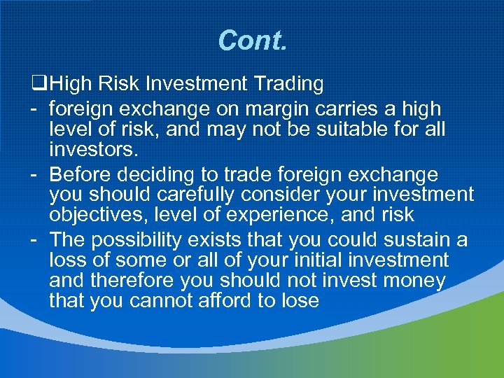 Cont. q. High Risk Investment Trading - foreign exchange on margin carries a high