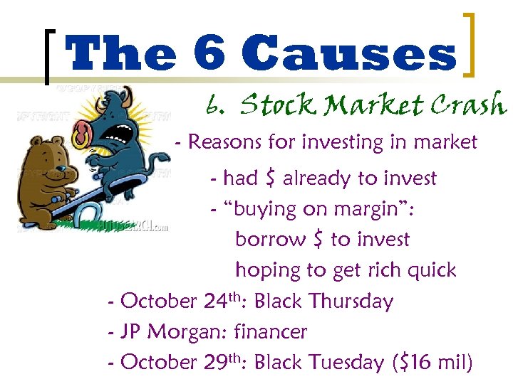 The 6 Causes 6. Stock Market Crash - Reasons for investing in market -