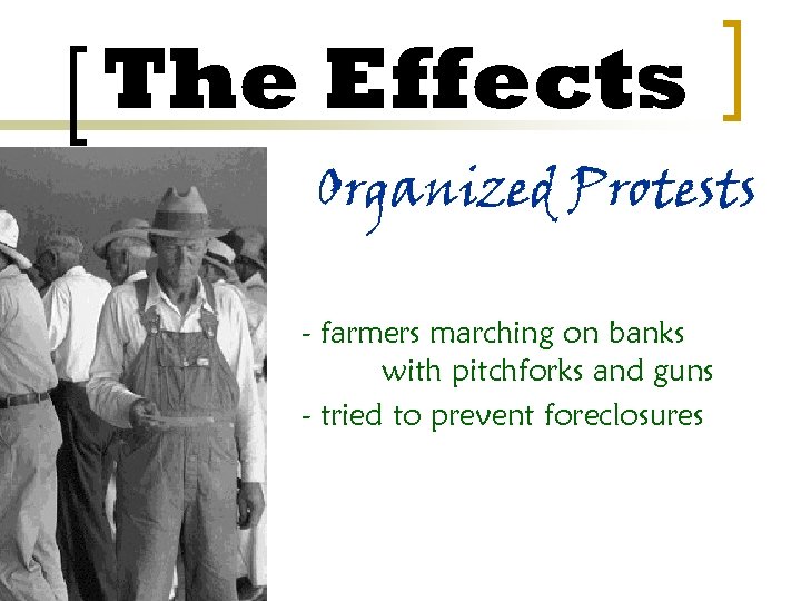 The Effects Organized Protests - farmers marching on banks with pitchforks and guns -