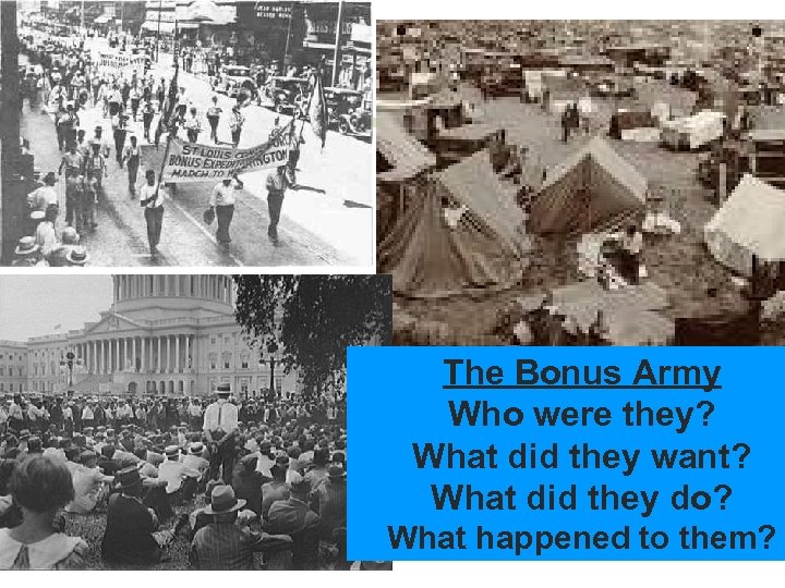 The Bonus Army Who were they? What did they want? What did they do?