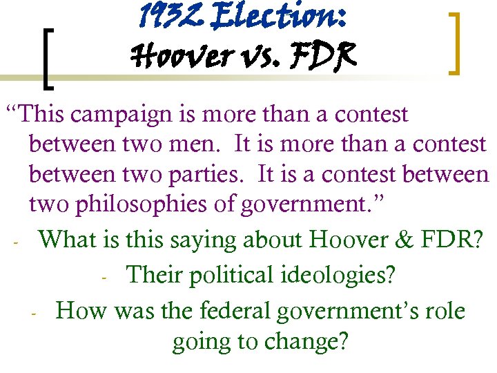 1932 Election: Hoover vs. FDR “This campaign is more than a contest between two