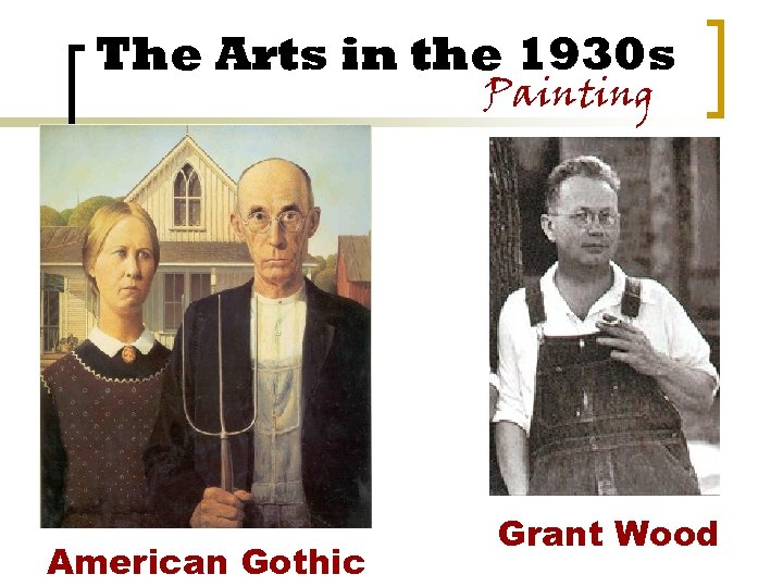 The Arts in the 1930 s Painting American Gothic Grant Wood 