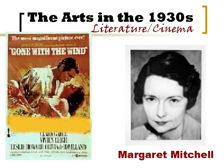 The Arts in the 1930 s Literature/Cinema Margaret Mitchell 