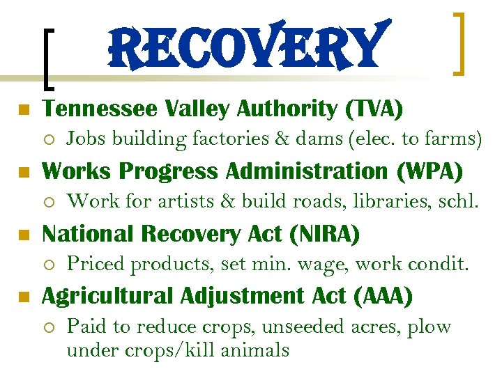 recovery n Tennessee Valley Authority (TVA) ¡ n Works Progress Administration (WPA) ¡ n