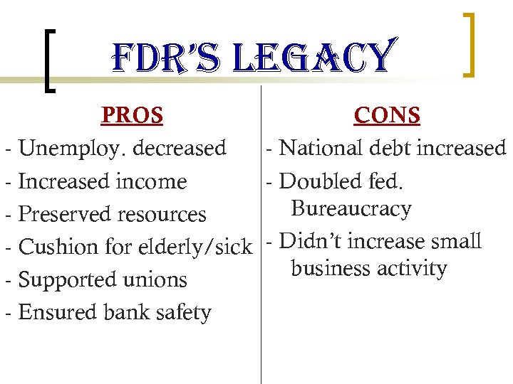 f. Dr’s legacy PROS CONS - Unemploy. decreased - National debt increased - Increased