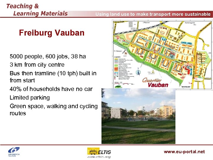 Using land use to make transport more sustainable Freiburg Vauban 5000 people, 600 jobs,