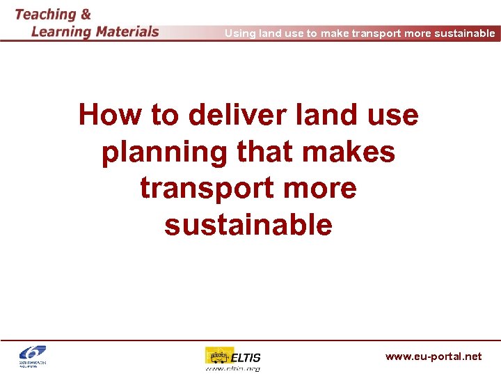 Using land use to make transport more sustainable How to deliver land use planning