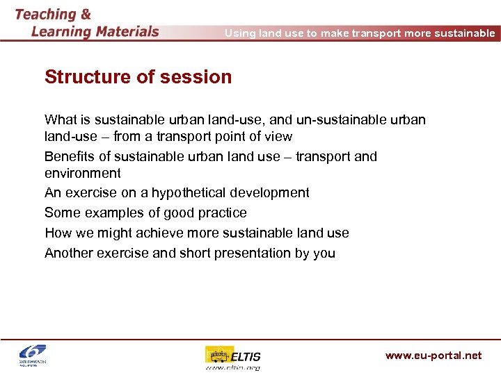 Using land use to make transport more sustainable Structure of session What is sustainable