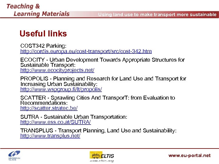 Using land use to make transport more sustainable Useful links COST 342 Parking: http: