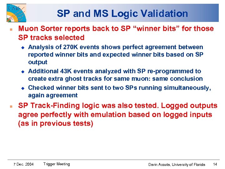 SP and MS Logic Validation n Muon Sorter reports back to SP “winner bits”
