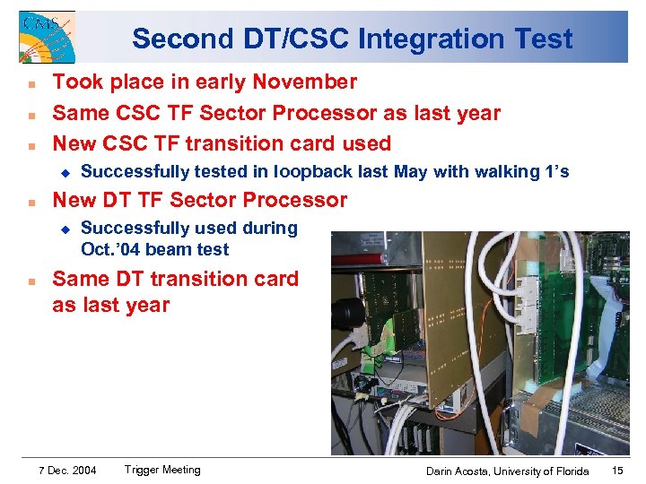 Second DT/CSC Integration Test n n n Took place in early November Same CSC