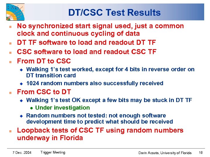 DT/CSC Test Results n n No synchronized start signal used, just a common clock