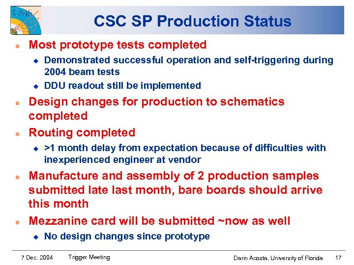 CSC SP Production Status n Most prototype tests completed u u n n Design
