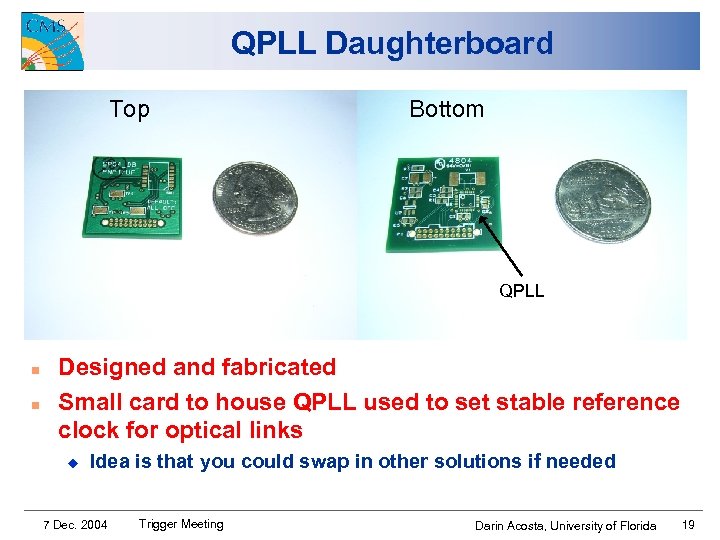 QPLL Daughterboard Top Bottom QPLL n n Designed and fabricated Small card to house