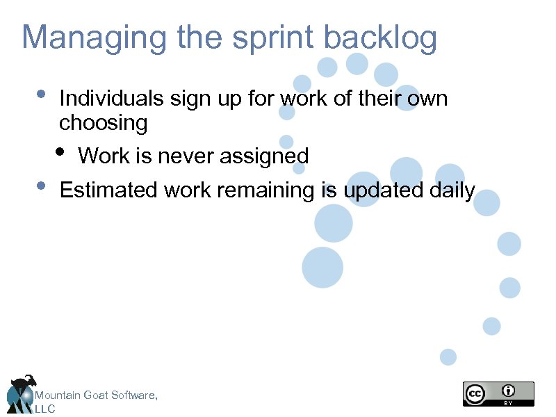 Managing the sprint backlog • • Individuals sign up for work of their own